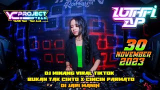 ' DJ MINANG BUKAN TAK CINTO LAGI VIRAL YANG KALI CARI ' DJ LUTHFI AP 30 NOVEMBER 2023