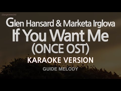 <strong>Glen</strong> Hansard &amp;amp; Marketa Irglova-If You Want Me (ONCE OST) (Melody) (Karaoke Version)