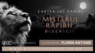 Cartea lui Daniel: 16. Misterul răpirii Bisericii - Florin Antonie