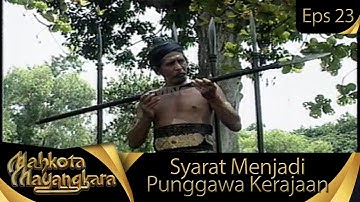 Syarat Utama Menjadi Punggawa Kerajaan - Mahkota Mayangkara Eps 23