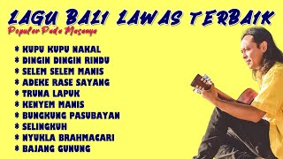 KUMPULAN LAGU BALI LAWAS ENAK DI DENGAR 🎵 LAGU BALI LAWAS POPULER PADA MASANYA