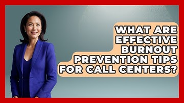 What Are Effective Burnout Prevention Tips For Call Centers? - Call Center Pro Strategies