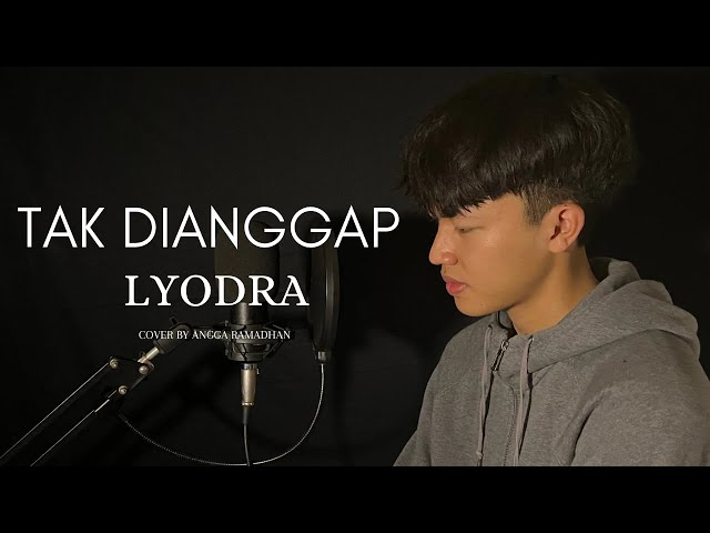 LYODRA - TAK DIANGGAP || COVER BY ANGGA RAMADAN class=