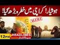 Karachi On Alert! | Increased Risk of Dehydration | 12PM News Headlines l 07 June 2026 l City 21