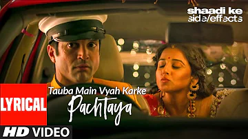 Tauba Main Vyaah Karke Pachtaya Lyrical | Shaadi Ke Side Effects | Farhan Akhtar