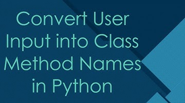 Convert User Input into Class Method Names in Python