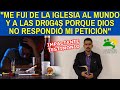 "ME FUI DE LA IGLESIA AL MUNDO Y A LAS DR0G4S PORQUE DIOS NO RESPONDIÓ MI PETICIÓN"