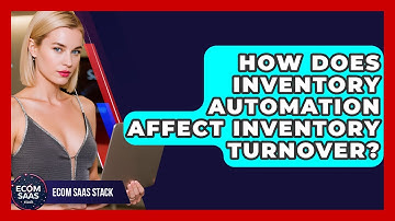 How Does Inventory Automation Affect Inventory Turnover? - Ecom SaaS Stack