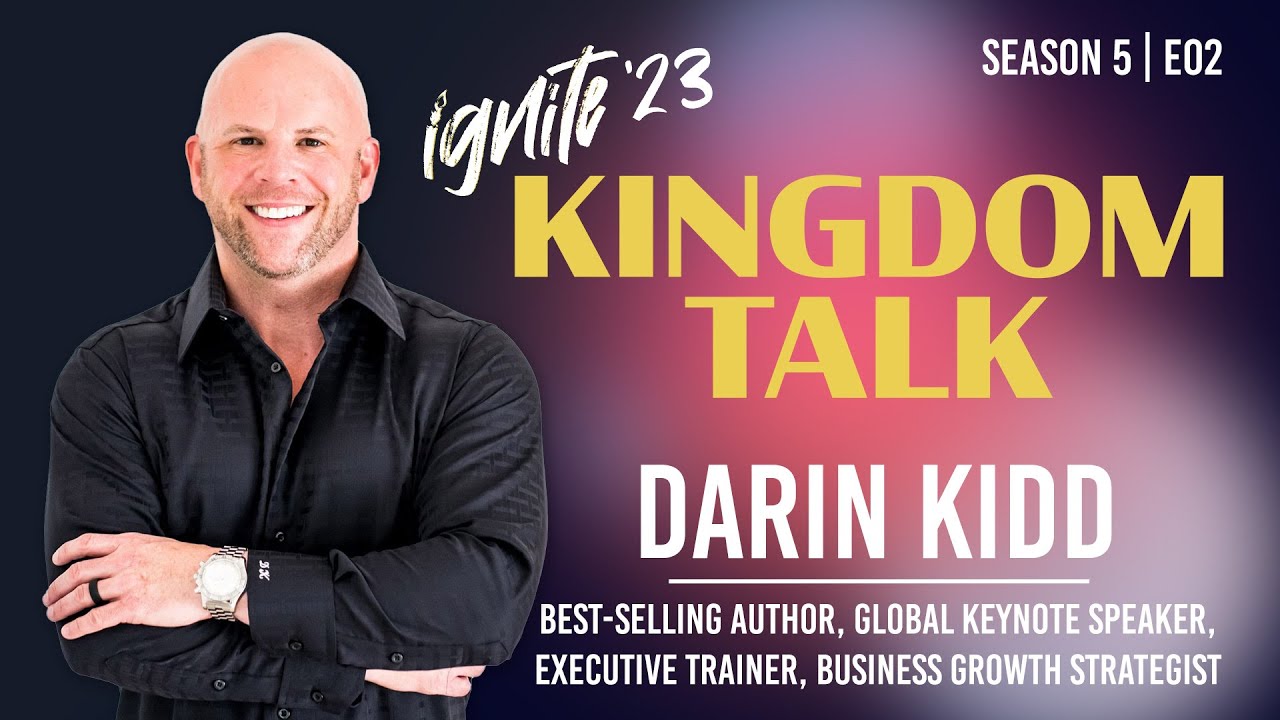 Ignite Kingdom Talk S5E02 Ignite '23 Darin Kidd YouTube