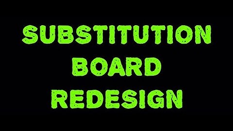 Substitution Board Redesign