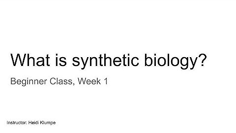 SynBio4ALL Beginner Course | Week 1 – What is Synthetic Biology?