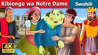 Kibiongo wa Notre Dame | The Hunchback Of Notre Dame Story in Swahili | Swahili Fairy Tales