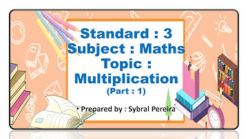 Standard: III, Subject: Maths, Topic: Multiplication Part 1.