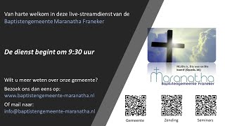 Zondagse dienst Baptistengemeente Maranatha Franeker 26 Mei 2024