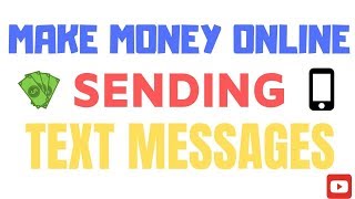 Make Money Online Sending Text Messages 2019