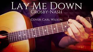 Vignette de la vidéo "Crosby-Nash / Lay Me Down / Cover: Carl Wilson"