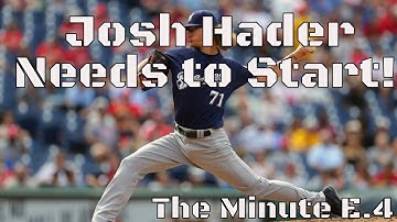 Josh Hader Needs to Start! | The Minute E.4