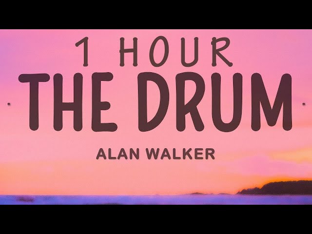 Alan Walker - The Drum | 1 hour lyrics class=
