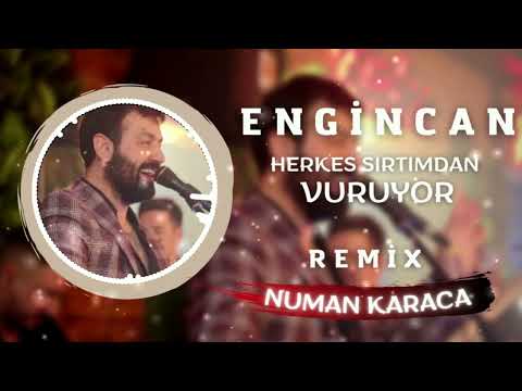 Engincan - Herkes Sırtımdan Vuruyor ( Numan Karaca Remix )