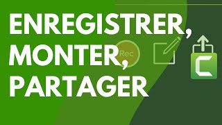 Camtasia : Enregistrer, monter, partager