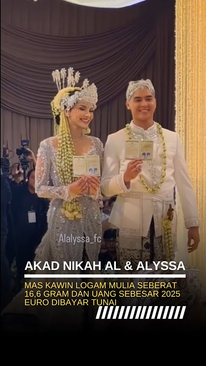 Mas Kawin Logam Mulia16,6 Gram dan Uang Sebesar 2025 Euro –Akad Nikah Al Ghazali & Alyssa Daguise