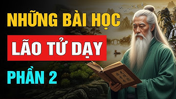 Lão Tử Dạy: Những Bài Học Để Đời - Phần 2 | Trí Tuệ Cổ Nhân (NSHĐ)