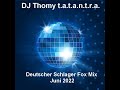 DJ Thomy t a t a n t r a    Deutscher Schlager Fox Mix Juni 2022