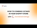 How to Combine Listings in your Shopify Plus store | G: Combined Listings
