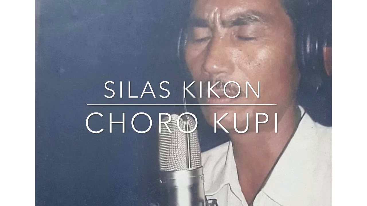 Choro Kupi  Silas Kikon