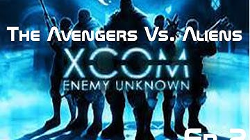 Xcom Enemy Unknown: The Avengers Vs. Aliens Ep. 2