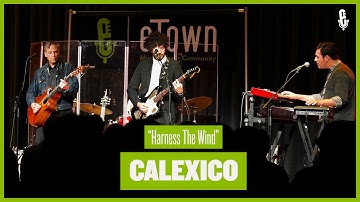 Calexico - "Harness The Wind" (eTown at The Momentary)
