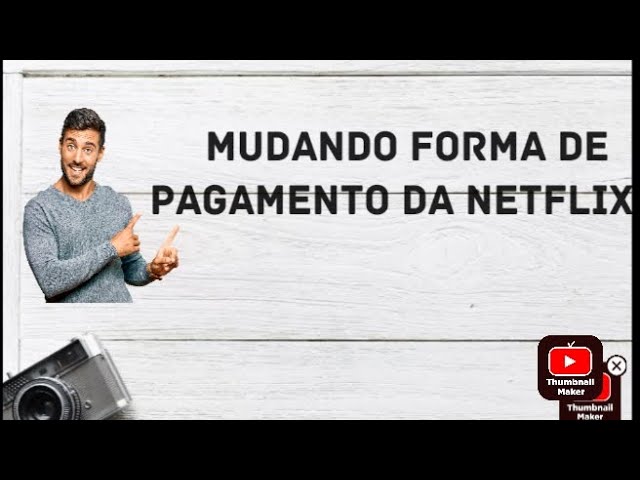 como mudar o cartão de pagamento da netflix