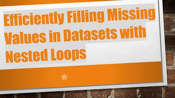Efficiently Filling Missing Values in Datasets with Nested Loops