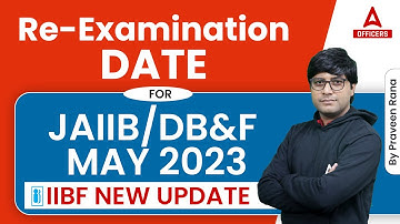 Re-Examination Date for JAIIB/DB&F May 2023 : IIBF New Update