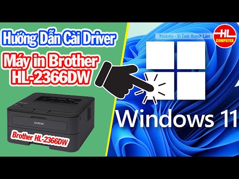 Hướng Dẫn Cài Đặt Driver Máy in Brother HL-2366DW Cho Windows 11 | Vi Tính Huỳnh Lâm