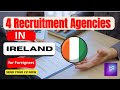 Ir 4 recruitment agencies in ireland for for foreigners  send youy cv now