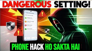 Dangerous Mobile Setting! Phone Hack Ho Sakta Hai | Samsung & Android Users Must Check