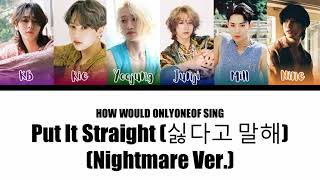 How would ONLYONEOF sing Put It Straight (Nighmare Ver.) - (G)I-DLE