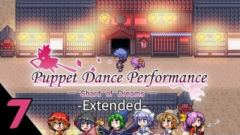 Touhou Puppet Dance Performance - Extended [Part 7]