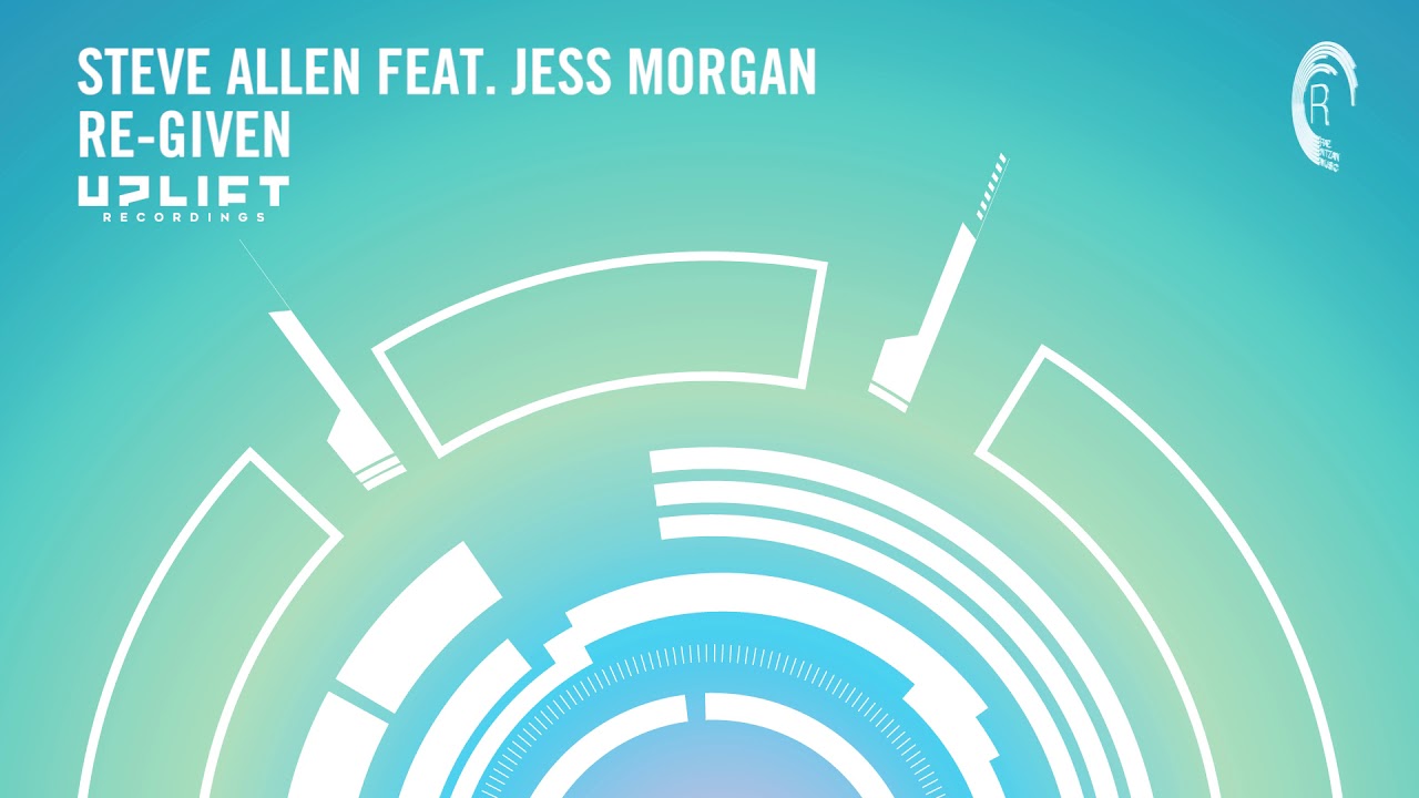 Steve Allen feat. Jess Morgan - Re-Given (Extended) Uplift