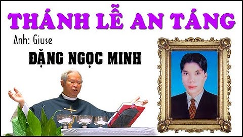 Thánh lễ An táng Anh Giuse Đặng Ngọc Minh 11/11/2021