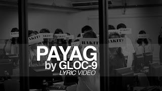 Video thumbnail of "Gloc-9 - Payag (Official Lyric Video)"