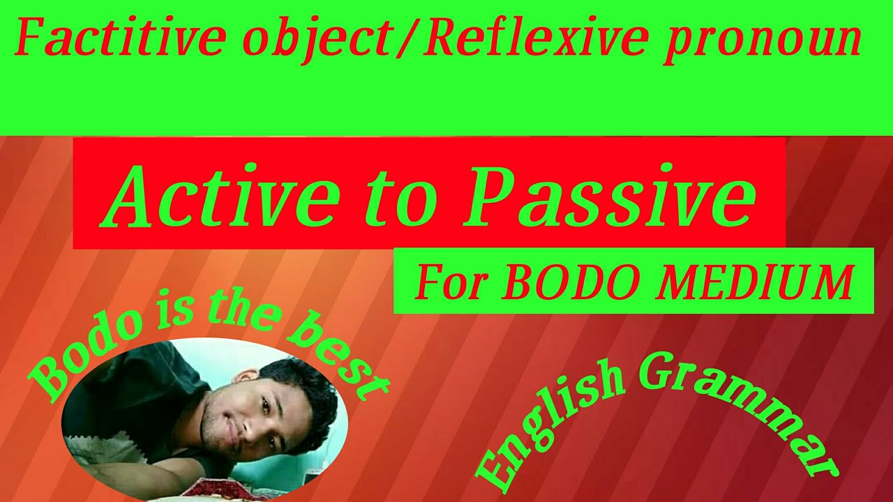 Factitive object/Reflexive pronoun Active to passive#Bodo#explanation ...