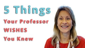 5 Things Professors Wish You Knew!