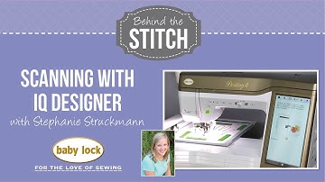 Behind the Stitch: Scanning with IQ Designer