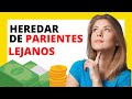 💰CUÁNDO HEREDAR DE PARIENTES LEJANOS