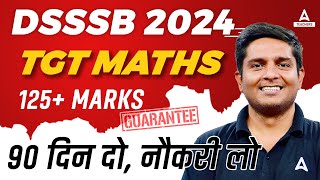 DSSSB TGT Maths Preparation | 125+ Marks Guarantee | 90 दिन दो, नौकरी लो😱