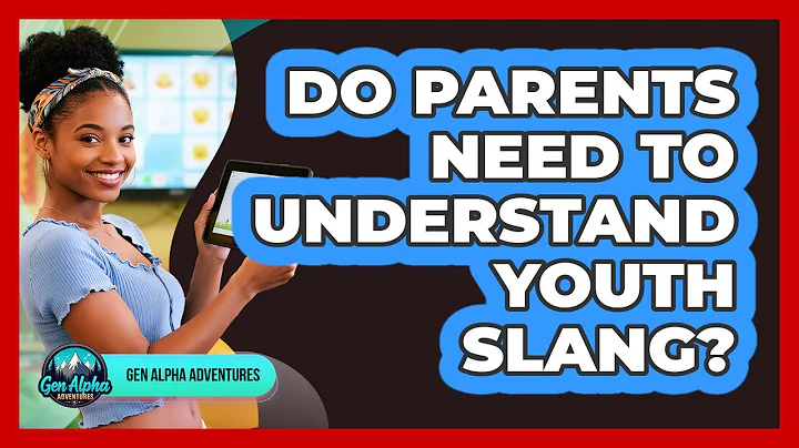 Do Parents Need To Understand Youth Slang?