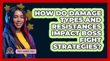 How Do Damage Types And Resistances Impact Boss Fight Strategies? - Video Gamers Vault