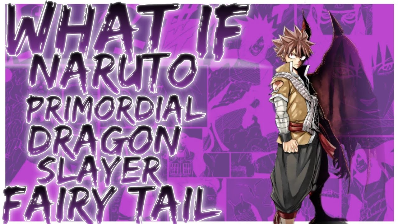 what if Naruto Primordial Dragon slayer